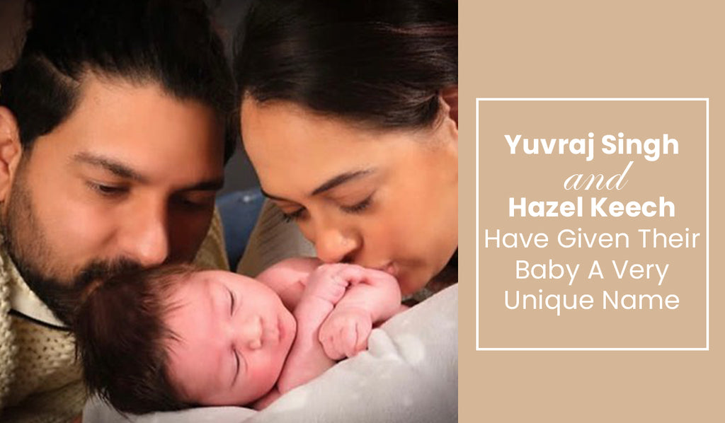 Yuvraj Singh and Hazel Keech Have Given Their Baby A Very Unique Name