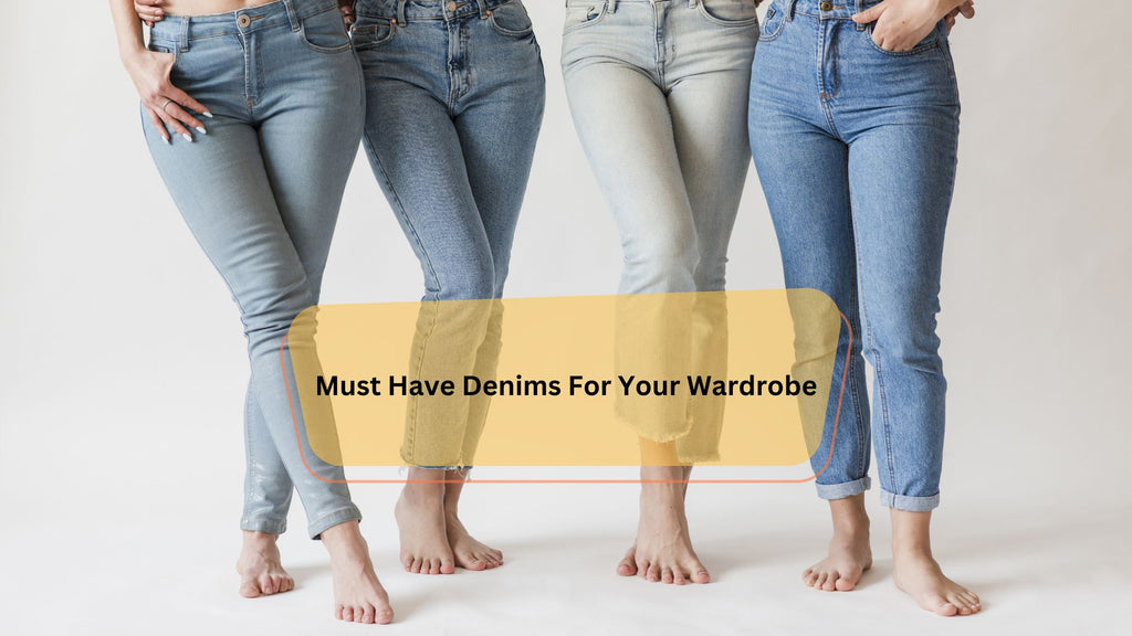 Must Have Denims For Your Wardrobe