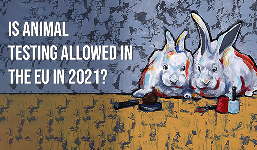 IS ANIMAL TESTING ALLOWED IN THE EU IN 2021?