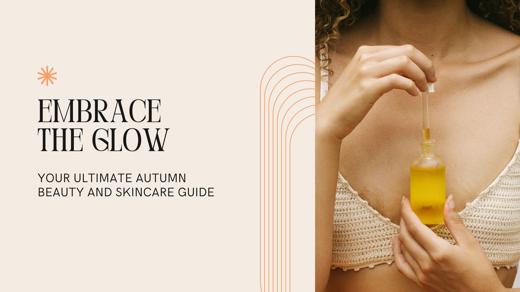 Embrace the Glow: Your Ultimate Autumn Beauty and Skincare Guide